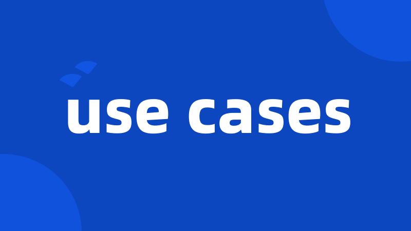 use cases