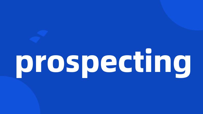 prospecting