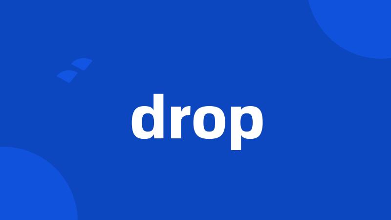 drop