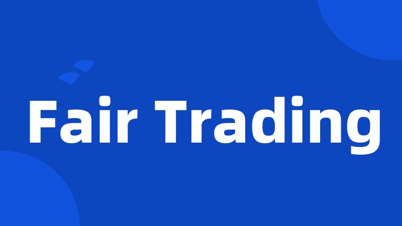 Fair Trading