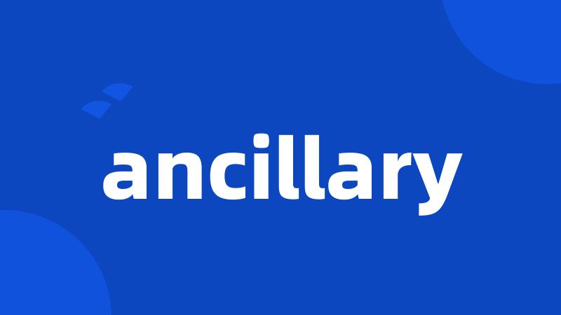 ancillary