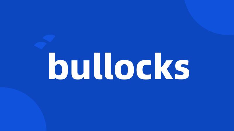 bullocks