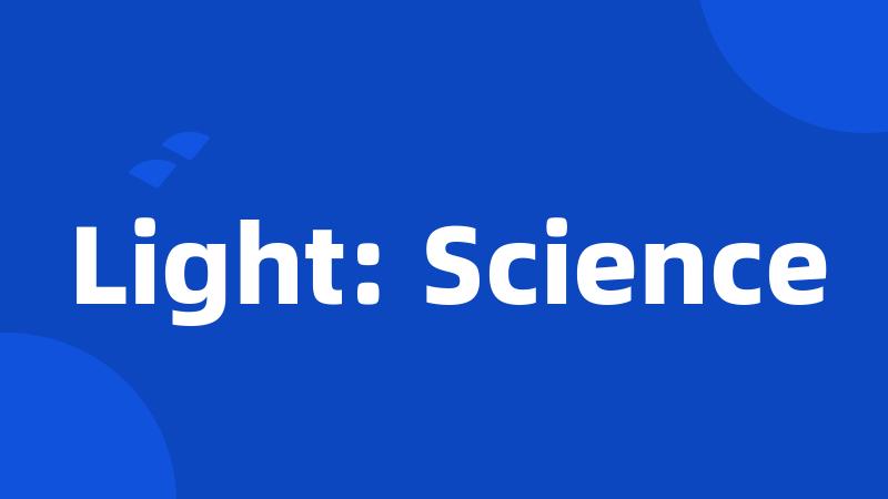 Light: Science