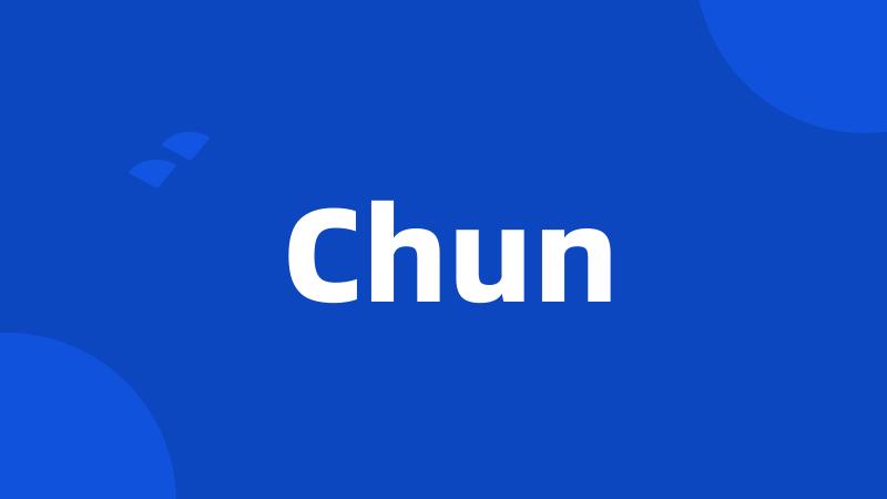 Chun