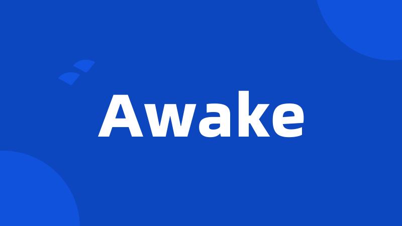 Awake