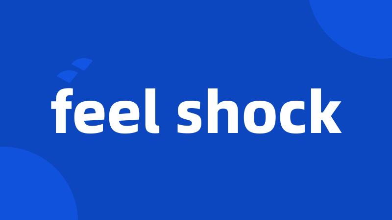 feel shock