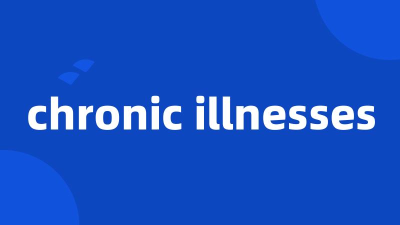 chronic illnesses