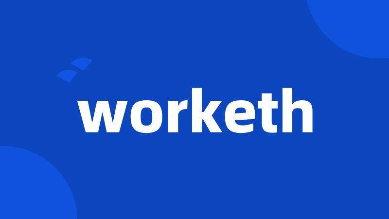 worketh