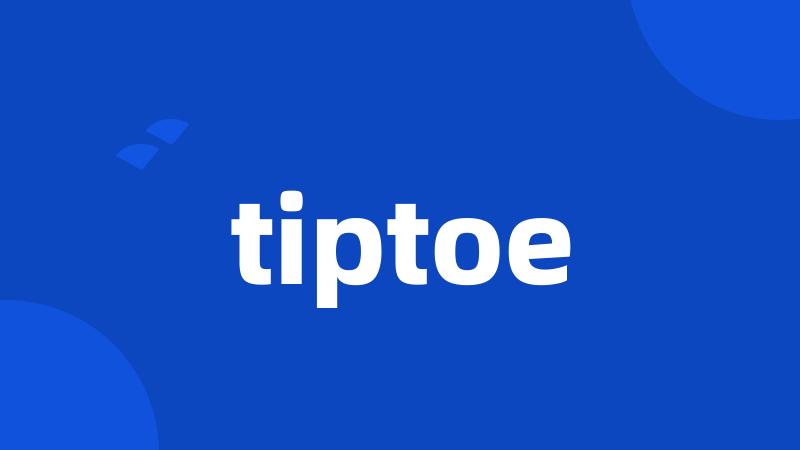 tiptoe