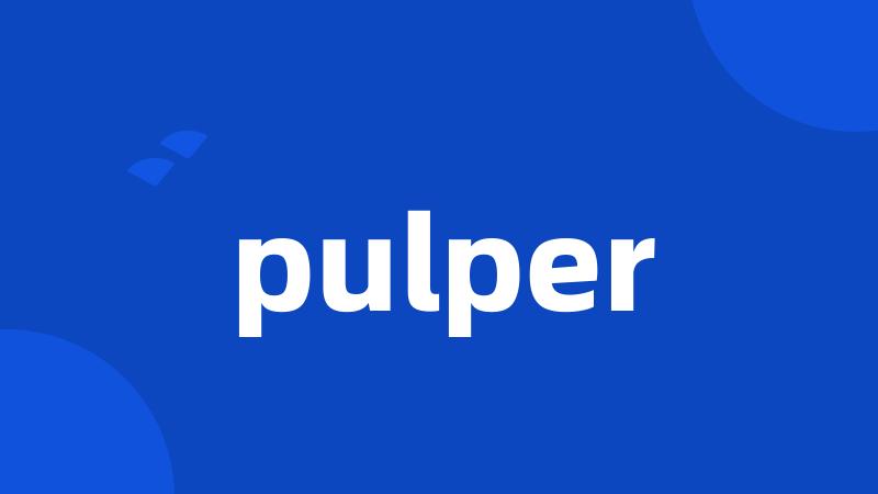 pulper